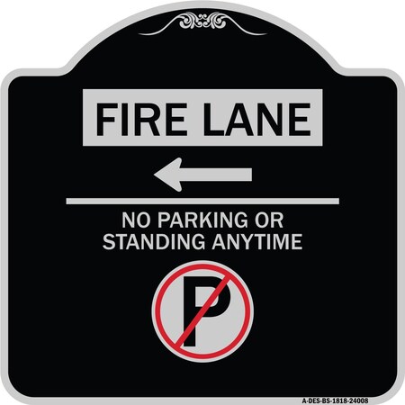 Signmission Fire Lane No Parking or Standing Anytime Heavy-Gauge Aluminum Sign, 18" x 18", BS-1818-24008 A-DES-BS-1818-24008